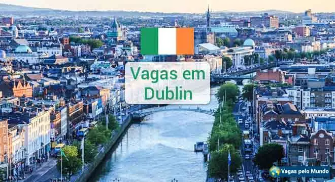 Dublin tem mais de 6 mil vagas de emprego abertas