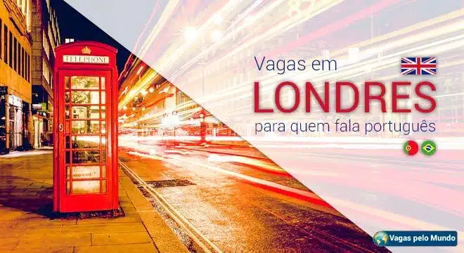 Londres tem centenas de vagas abertas para quem fala portugues