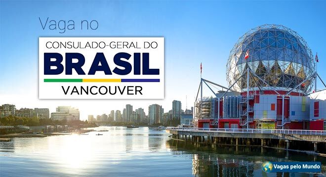 Consulado-Geral do Brasil em Vancouver esta contratando